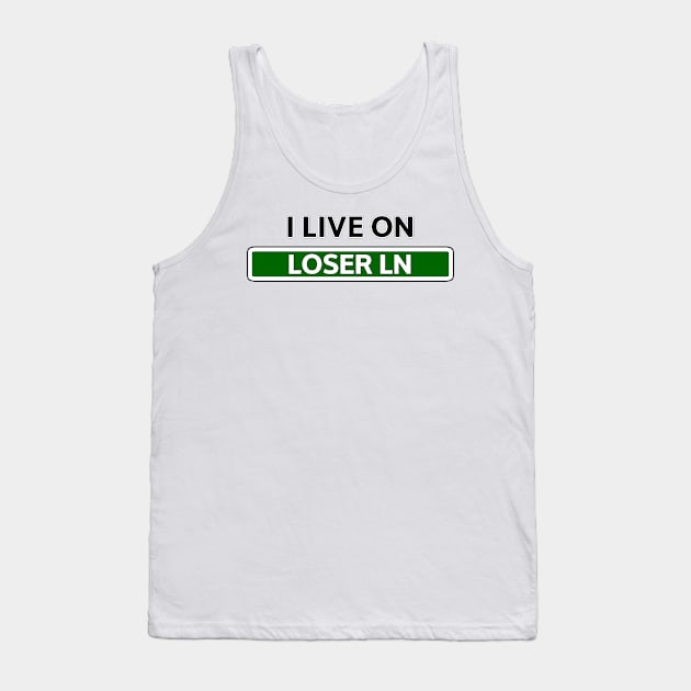 I live on Loser Lane Tank Top by Mookle